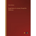 Rough Notes of a Journey Through the Wilderness - Paperback
