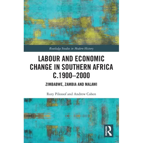 Labour and Economic Change in Southern Africa c.1900-2000: Zimbabwe, Zambia and Malawi - Paperback