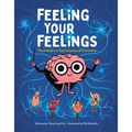 Feeling Your Feelings: The Head-To-Toe Science of Emotions - Hardcover