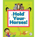 Hold Your Horses!: (And Other Peculiar Sayings) - Library Binding
