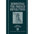 Rewriting the French Revolution: The Andrew Browning Lectures 1989 - Hardcover