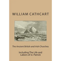 The Ancient British and Irish Churches: Including The Life and Labors of st. Patrick - Paperback