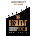 The Resilient Entrepreneur: Converting Adversity Into Wealth - Paperback