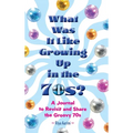 What Was It Like Growing Up in the 70s?: A Journal to Revisit and Share the Groovy 70s - Hardcover