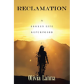 Reclamation: A Broken Life Repurposed - Paperback