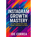 Instagram Growth Mastery: Get Followers Fast Using Trends, Hashtags & AI Tools - Paperback