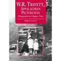 W.R. Trivett, Appalachian Pictureman: Photographs of a Bygone Time - Paperback