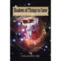 Shadows of Things to Come: The Theological Implications of Intelligent Life on Other Worlds - Paperback