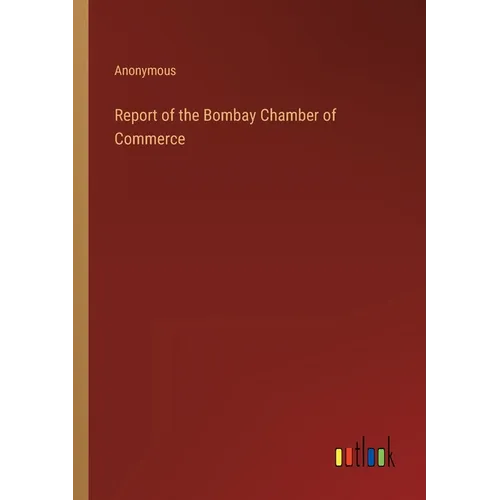 Report of the Bombay Chamber of Commerce - Paperback