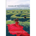 Hoods of Motherhood: A Collection of Poems - Paperback
