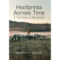 Hoofprints Across Time: A Trail Ride to Remember - Hardcover
