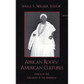 African Roots/American Cultures: Africa and the Creation of the Americas - Paperback