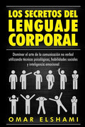 Los Secretos del Lenguaje Corporal: Dominar el Arte de la Comunicación No Verbal utilizando Técnicas Psicológicas, Habilidades Sociales y Inteligencia - Paperback