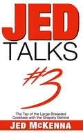 Jed Talks #3: The Tao of the Large-Breasted Goddess with the Shapely Behind - Paperback