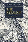 The Kybalion: A Study of The Hermetic Philosophy of Ancient Egypt and Greece - Paperback