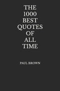 The 1000 Best Quotes Of All Time - Paperback