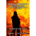 Criminal Prosecutor: Burning Yakima, Arson Fires and Organized Crime in the 1970's and 80's - Paperback
