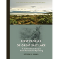 First Peoples of Great Salt Lake: A Cultural Landscape from Nevada to Wyoming - Paperback
