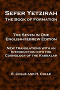 Sefer Yetzirah The Book of Formation: The Seven in One English-Hebrew Edition - New Translations with an Introduction into the Cosmology of the Kabbal - Paperback
