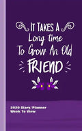 It Takes A Long Time To Grow An Old Friend: Inspirational Diary Weekly Spreads January to December - Paperback
