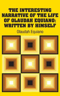 The Interesting Narrative of the Life of Olaudah Equiano: Written by Himself - Hardcover