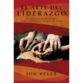 El Arte del Liderazgo: Desarrolle Habilidades Para Liderar el Pueblo de Dios = The Art of Leadership = The Art of Leadership - Paperback