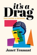 It's a Drag: Cross-Dressing in Performance - Paperback