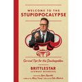 Welcome to the Stupidpocalypse: Survival Tips for the Dumbageddon - Paperback