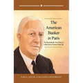 The American Banker in Paris: The Remarkable True Story of Little Known Nelson Dean Jay - Paperback