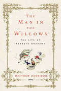 The Man in the Willows: The Life of Kenneth Grahame - Hardcover