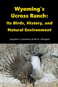 Wyoming's Ucross Ranch: Its Birds, History, and Natural Environment - Paperback