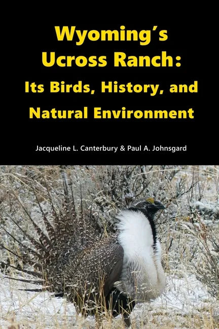 Wyoming's Ucross Ranch: Its Birds, History, and Natural Environment - Paperback