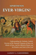 Aiparthenos Ever-Virgin? Understanding the Orthodox Catholic Doctrine of the Perpetual Virginity of Mary, the Mother of Jesus, and the Identity of Jam - Paperback