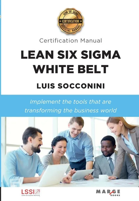 Lean Six Sigma White Belt. Certification Manual - Paperback