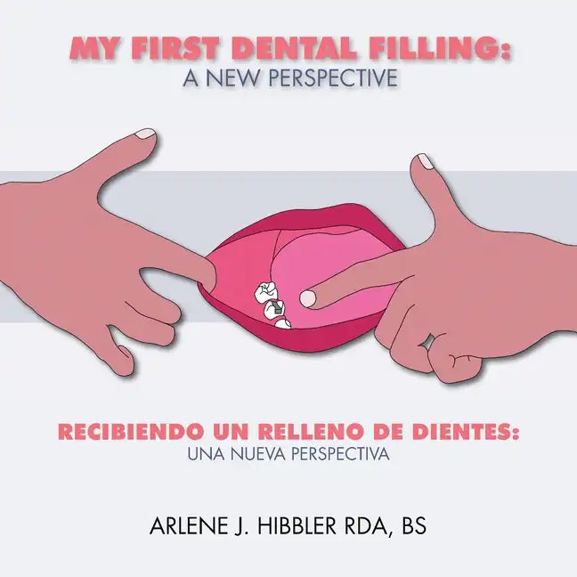 My First Dental Filling: a New Perspective: Recibiendo Un Relleno De Dientes: Una Nueva Perspectiva - Paperback