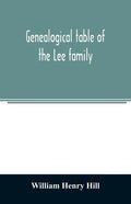 Genealogical table of the Lee family: from the first emigration to America in 1641, brought down to the year 1851. Comp. from information furnished by - Paperback