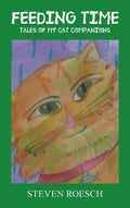 Feeding Time: Tales of My Cat Companions - Hardcover