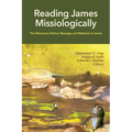 Reading James Missiologically: The Missionary Motive, Message, and Methods of James - Paperback