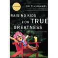 The Raising Kids for True Greatness: Redefine Success for You and Your Child - Paperback