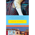 Spain in Mind: An Anthology: From Byron, Trollope, and Wharton to Auden, Orwell, and Hemingway--Three Centuries of Great Writers Entranced by Spain - Paperback