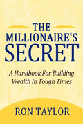 The Millionaire's Secret: A Handbook for Building Wealth in Tough Times - Paperback