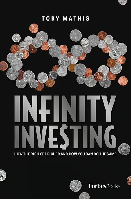 Infinity Investing: How the Rich Get Richer and How You Can Do the Same - Hardcover