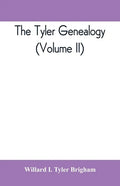 The Tyler genealogy; the descendants of Job Tyler, of Andover, Massachusetts, 1619-1700 (Volume II) - Paperback