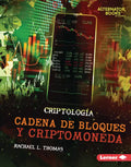 Cadena de Bloques Y Criptomoneda (Blockchain and Cryptocurrency) - Library Binding