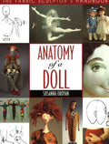 Anatomy of a Doll. the Fabric Sculptor's Handbook - Paperback
