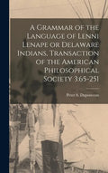 A Grammar of the Language of Lenni Lenape or Delaware Indians, Transaction of the American Philosophical Society 3: 65-251 - Hardcover