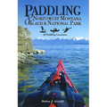 Paddling Northwest Montana & Glacier National Park: 40 Paddling Locations - Paperback