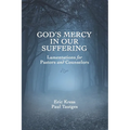 God's Mercy in Our Suffering: Lamentations for Pastors and Counselors - Paperback