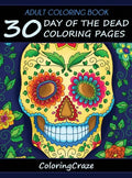 Adult Coloring Book: 30 Day Of The Dead Coloring Pages, Día De Los Muertos - Hardcover
