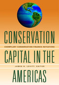 Conservation Capital in the Americas: Exemplary Conservation Finance Initiatives - Paperback